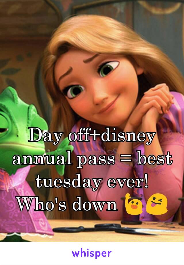Day off+disney annual pass = best tuesday ever! Who's down 🙋😜
