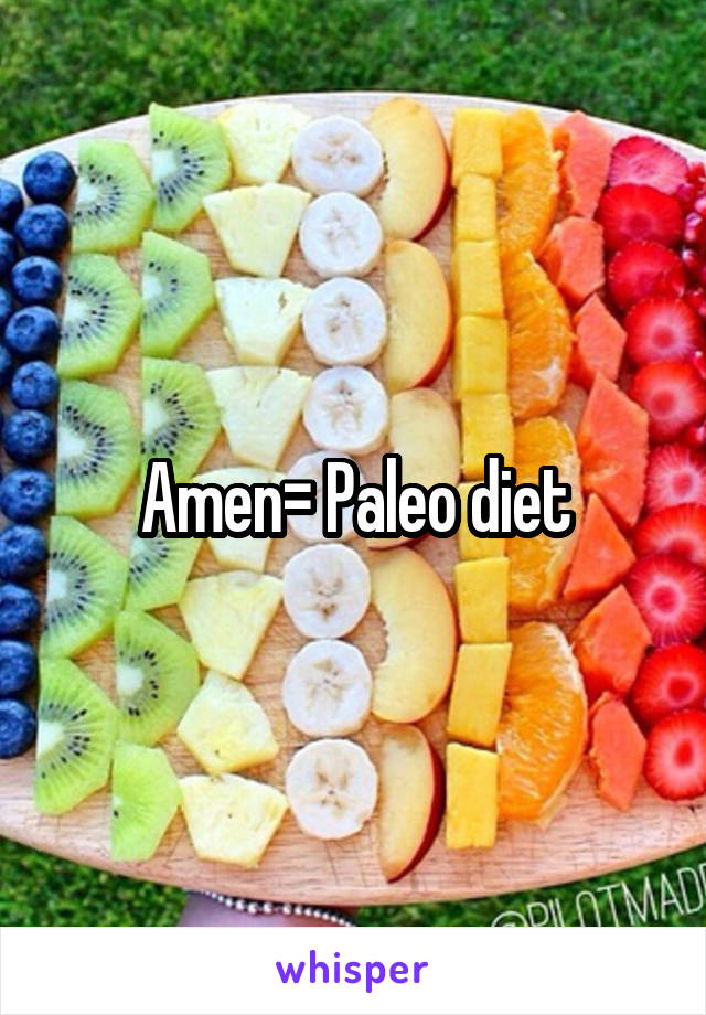 Amen= Paleo diet