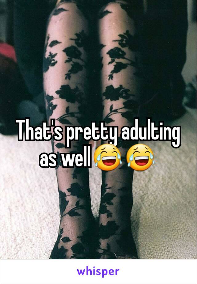 That's pretty adulting as well😂😂