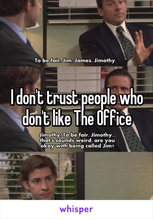 I don't trust people who don't like The Office