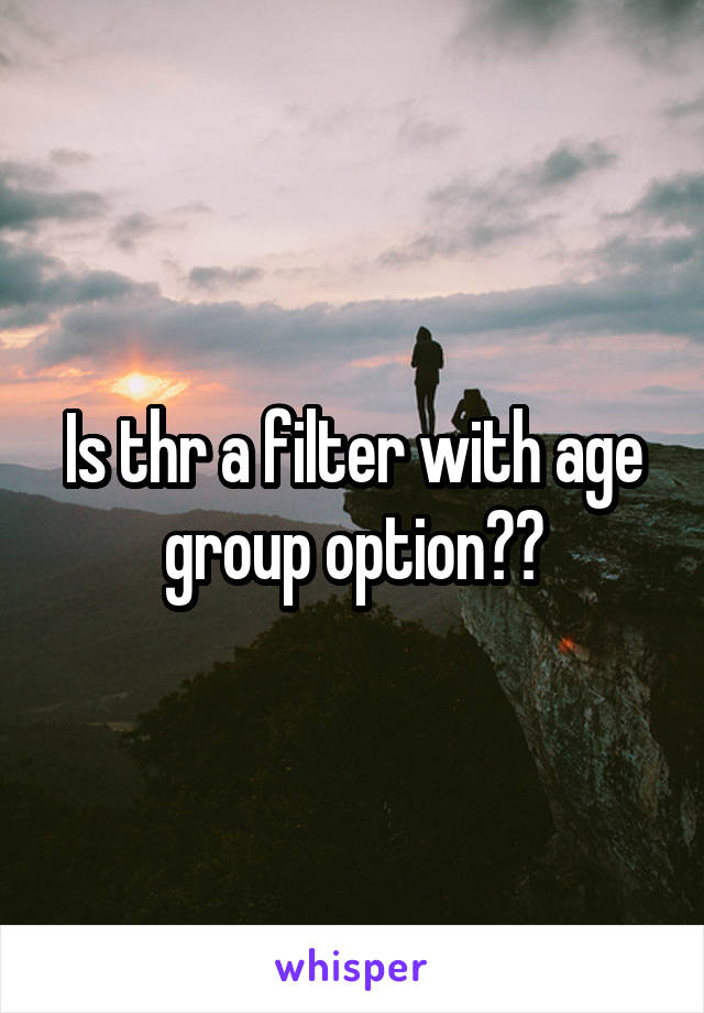 Is thr a filter with age group option??