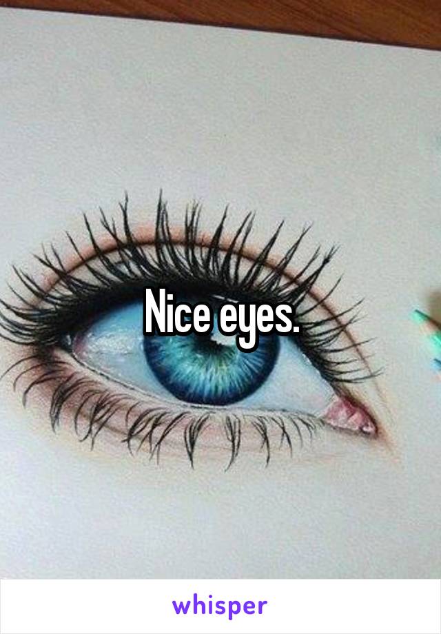 Nice eyes.