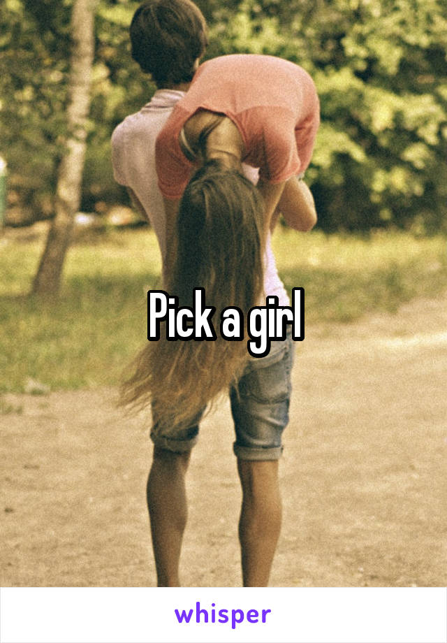 Pick a girl