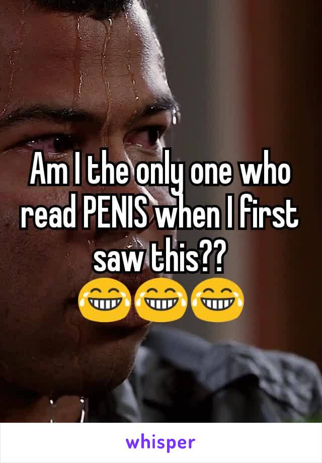 Am I the only one who read PENIS when I first saw this?? 😂😂😂