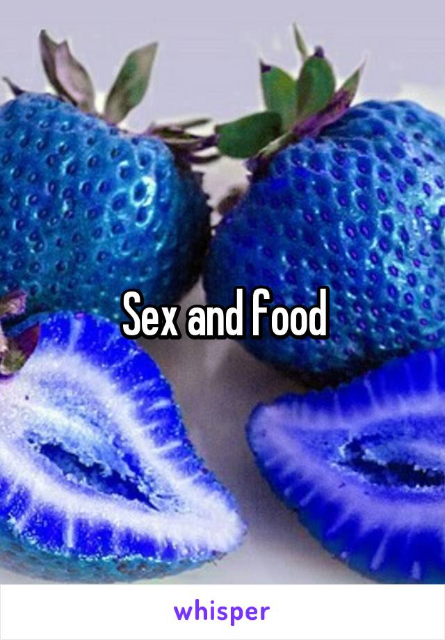 Sex and food