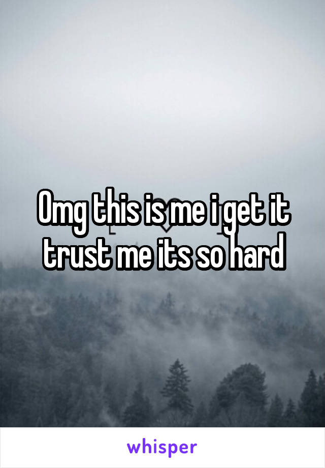 Omg this is me i get it trust me its so hard