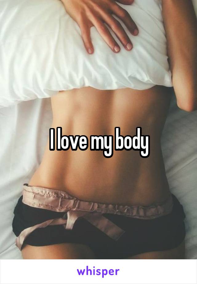 I love my body