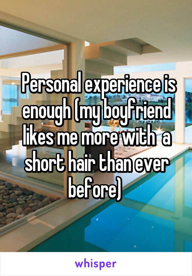  Personal experience is enough (my boyfriend likes me more with  a short hair than ever before) 