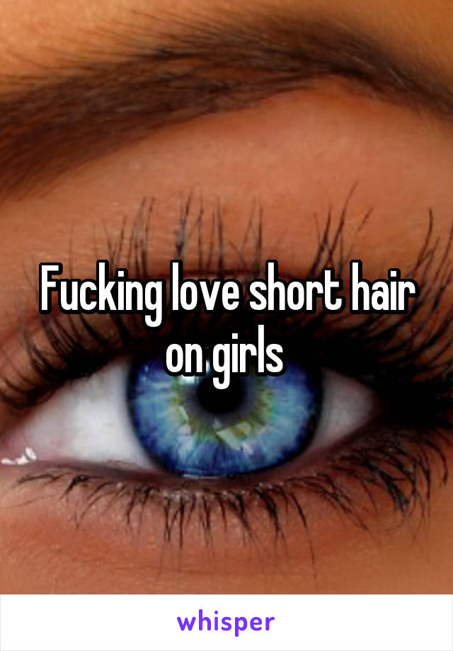 Fucking love short hair on girls 