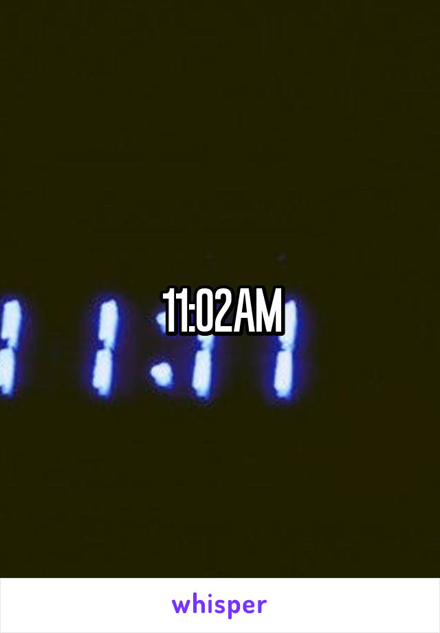 11:02AM