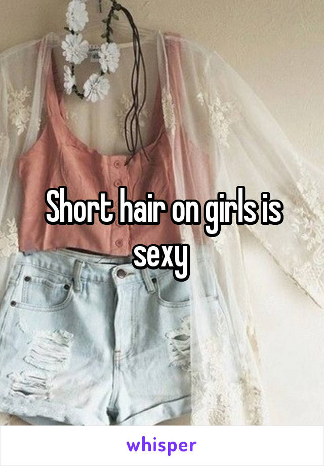 Short hair on girls is sexy 