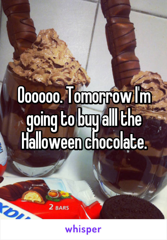 Oooooo. Tomorrow I'm going to buy alll the Halloween chocolate.