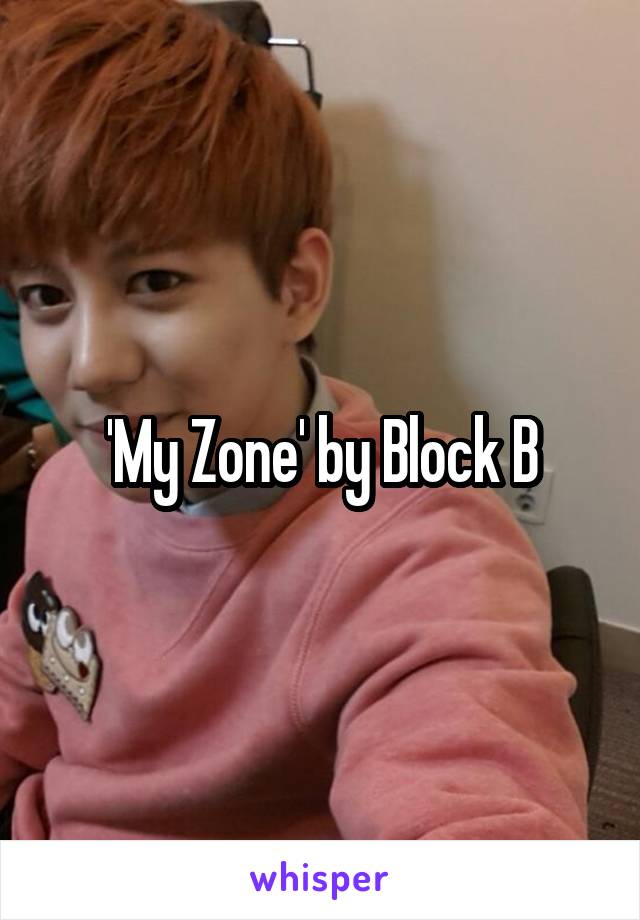 'My Zone' by Block B