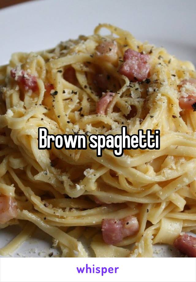 Brown spaghetti