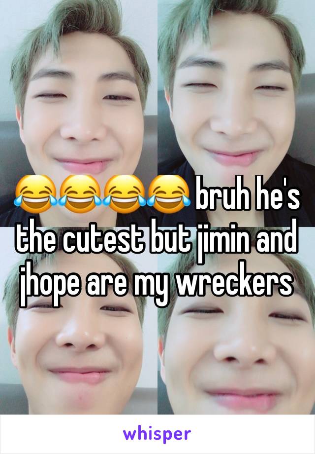 😂😂😂😂 bruh he's the cutest but jimin and jhope are my wreckers 