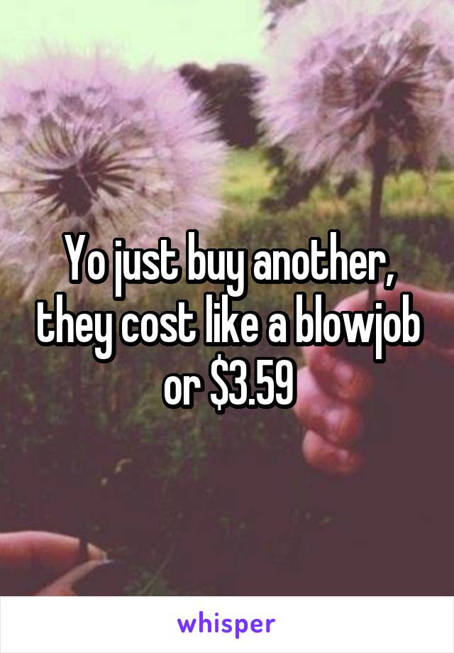Yo just buy another, they cost like a blowjob or $3.59