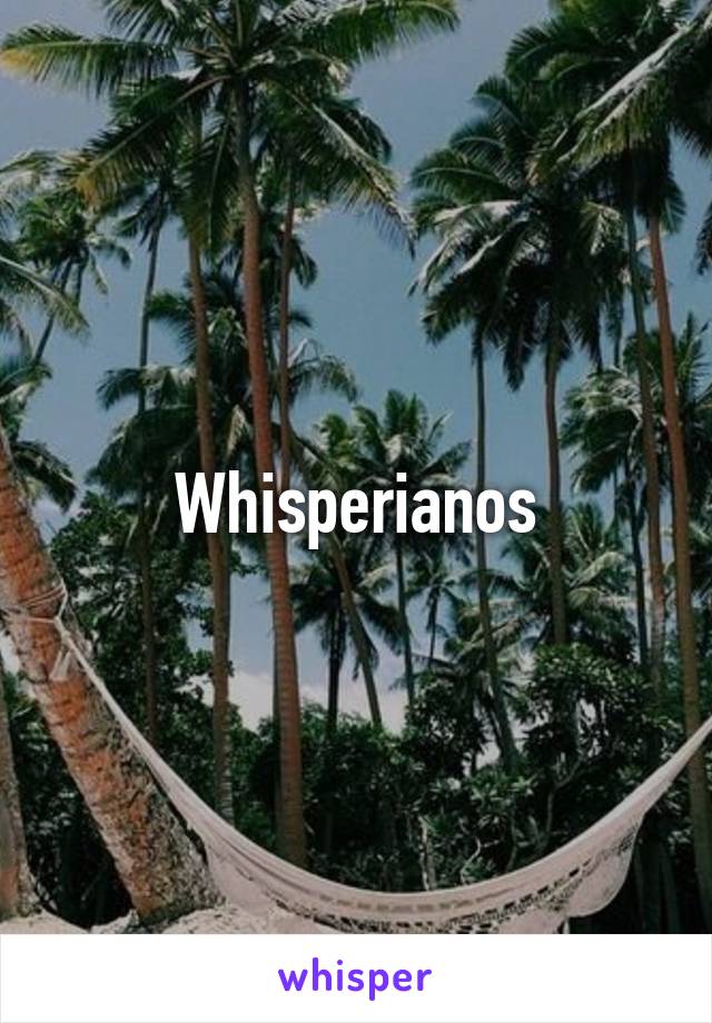 Whisperianos