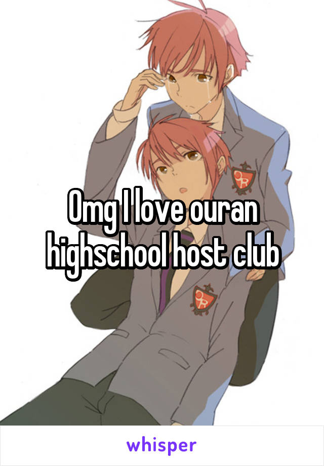 Omg I love ouran highschool host club