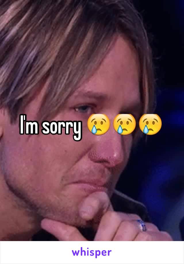 I'm sorry 😢😢😢