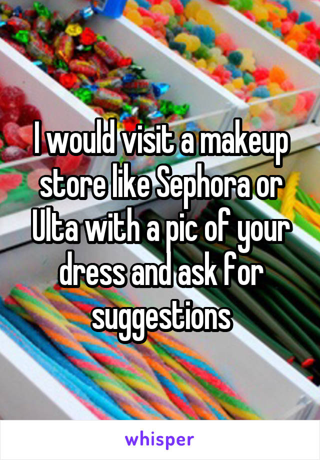 I would visit a makeup store like Sephora or Ulta with a pic of your dress and ask for suggestions