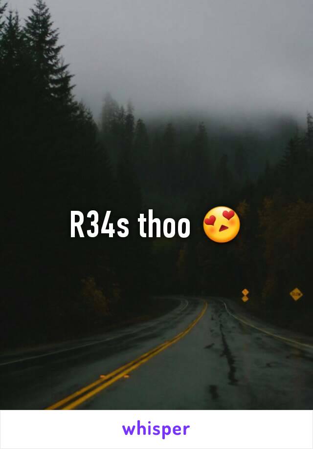 R34s thoo 😍