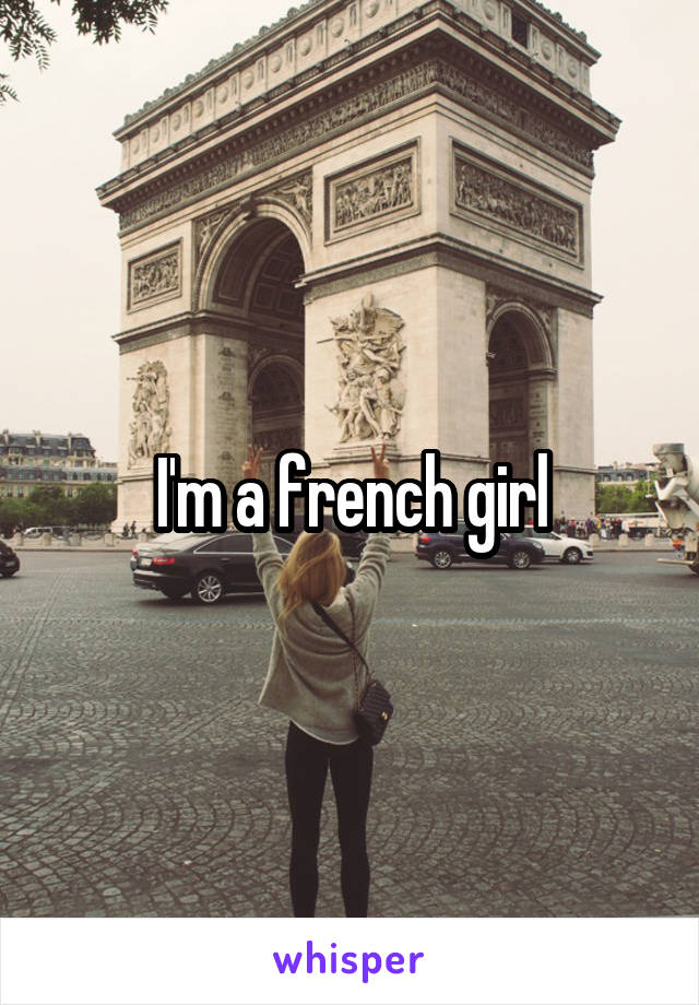 I'm a french girl