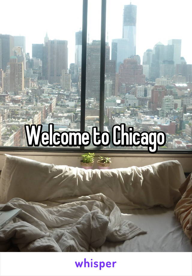Welcome to Chicago 