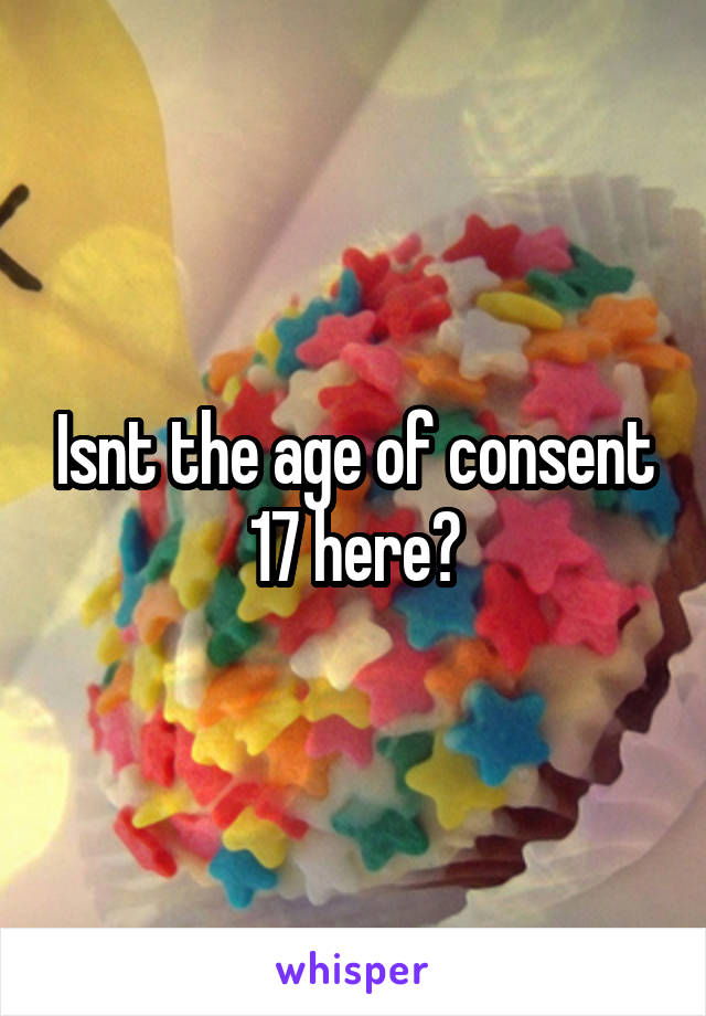 Isnt the age of consent 17 here?