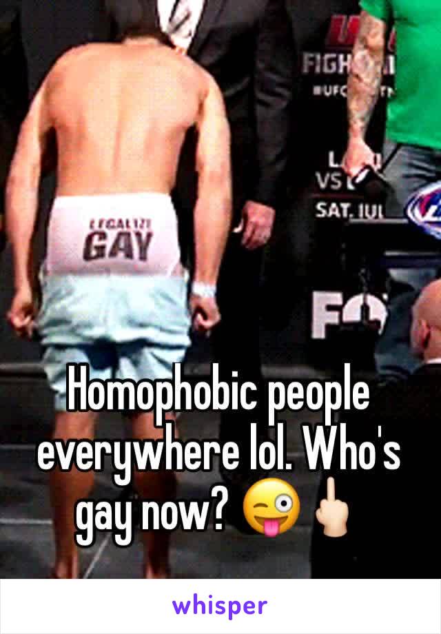 Homophobic people everywhere lol. Who's gay now? 😜🖕🏻