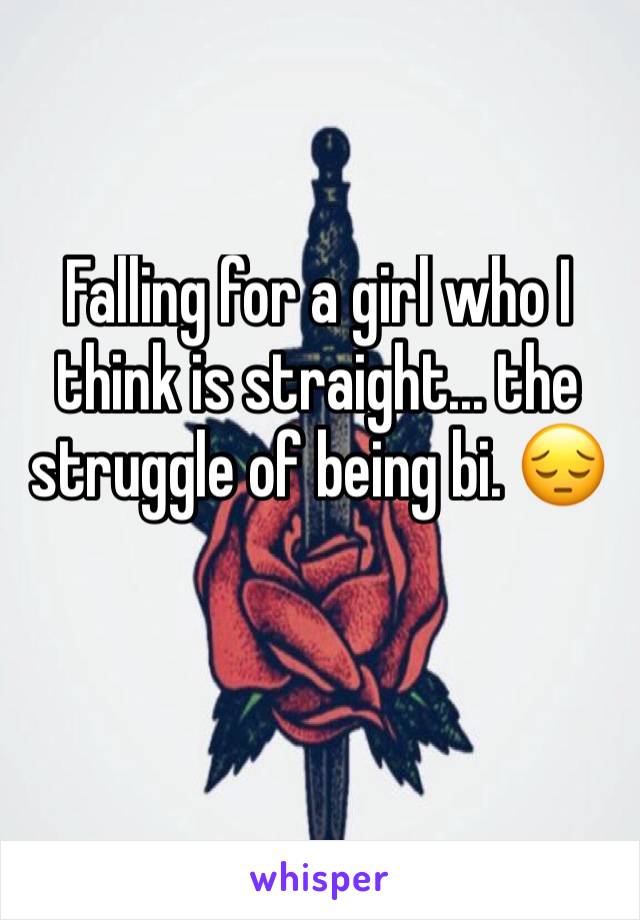 Falling for a girl who I think is straight... the struggle of being bi. 😔