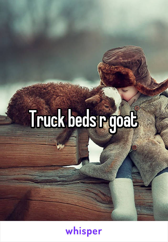 Truck beds r goat 