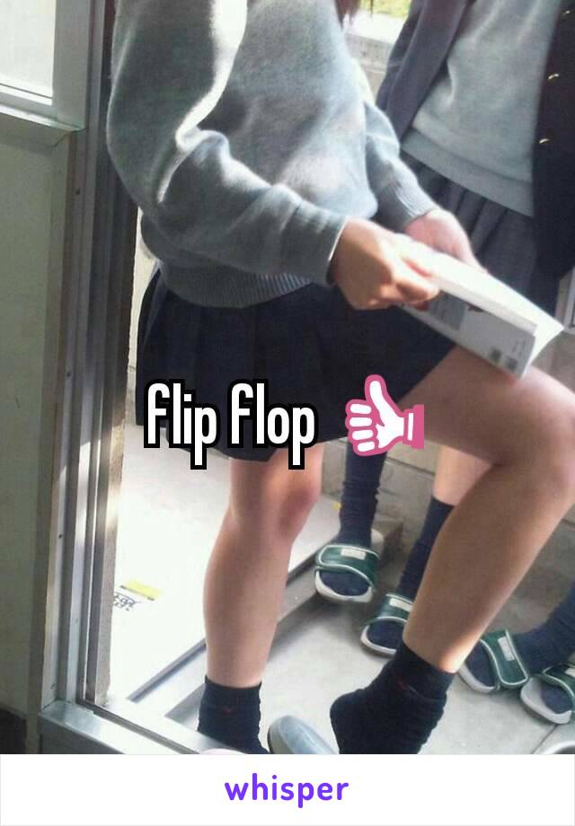 flip flop 👍