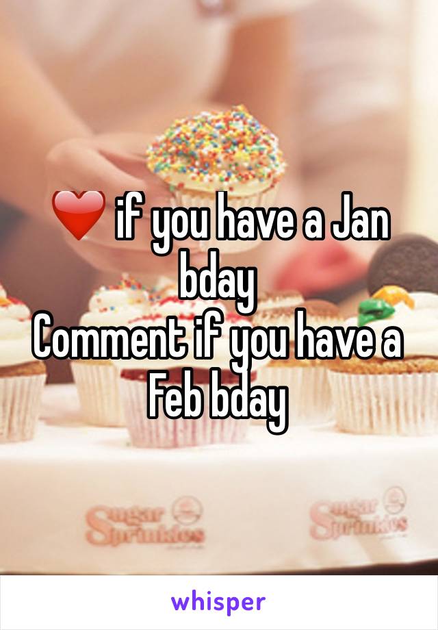 ❤️ if you have a Jan bday
Comment if you have a Feb bday