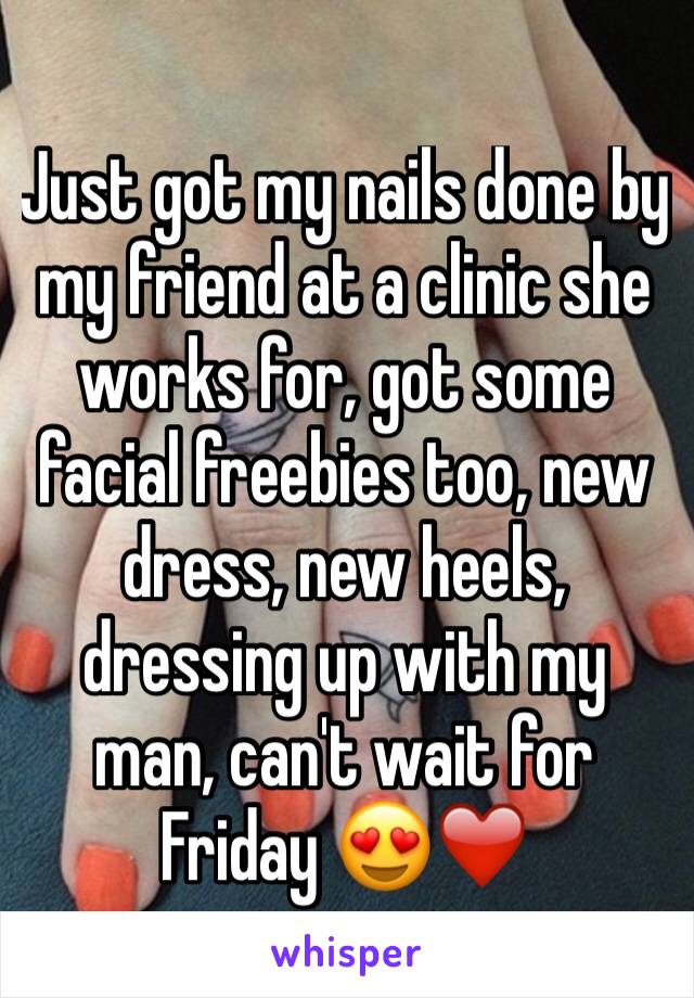 Just got my nails done by my friend at a clinic she works for, got some facial freebies too, new dress, new heels, dressing up with my man, can't wait for Friday 😍❤️