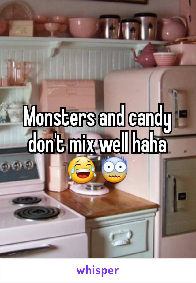 Monsters and candy don't mix well haha 😂😨