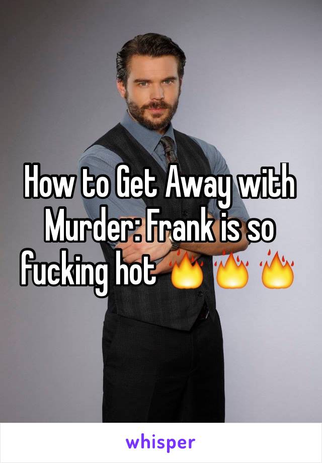How to Get Away with Murder: Frank is so fucking hot 🔥🔥🔥