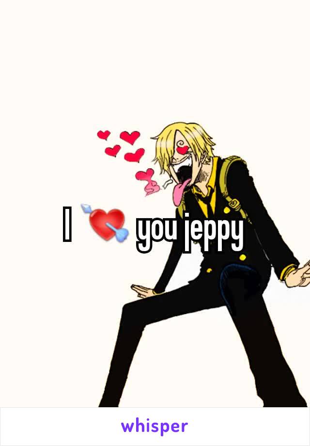 I 💘 you jeppy