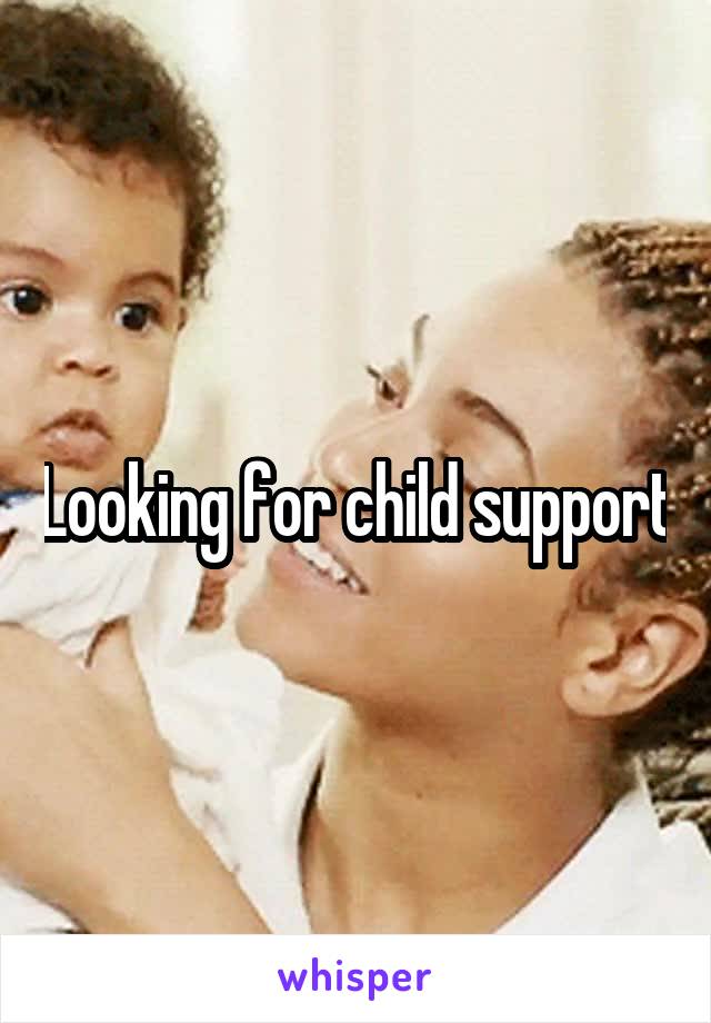 Looking for child support