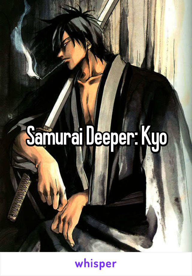 Samurai Deeper: Kyo