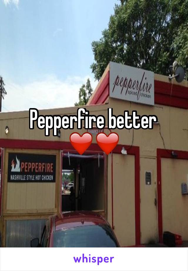 Pepperfire better ❤️❤️