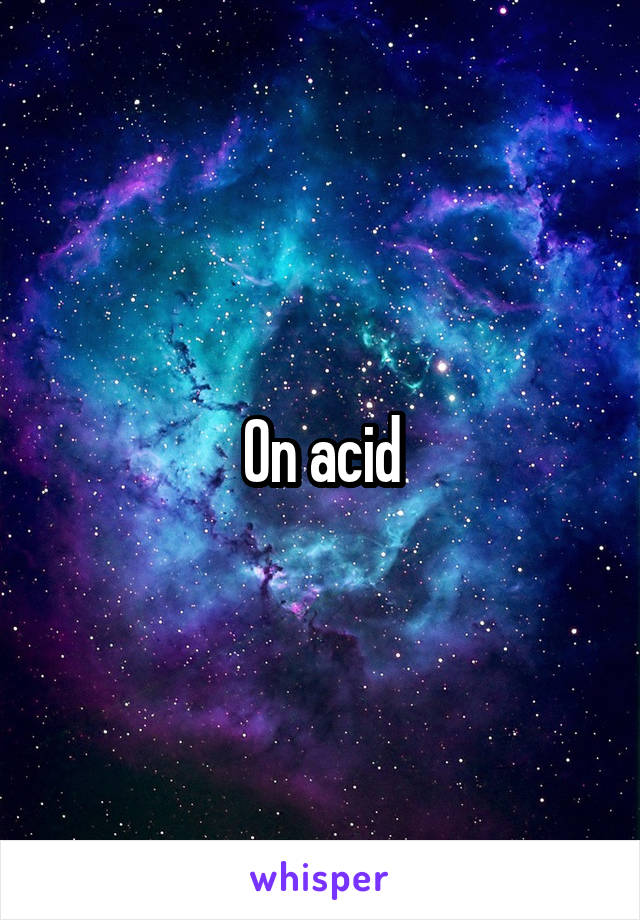 On acid