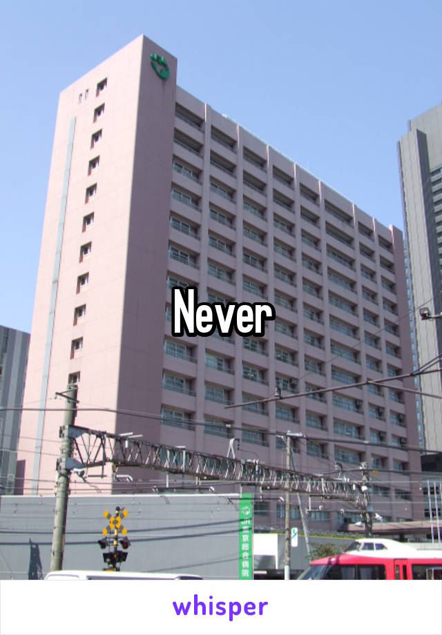 Never