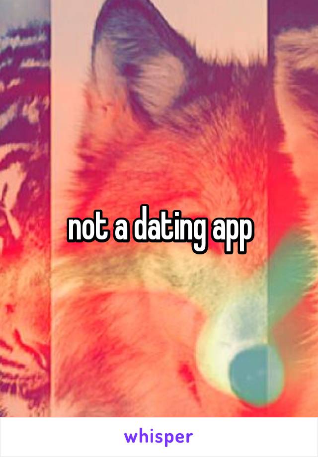 not a dating app