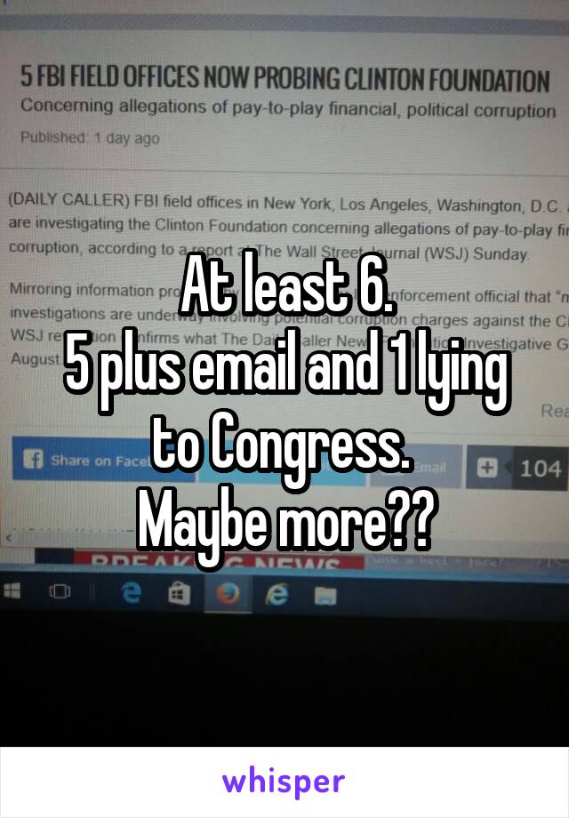 At least 6.
5 plus email and 1 lying to Congress. 
Maybe more??