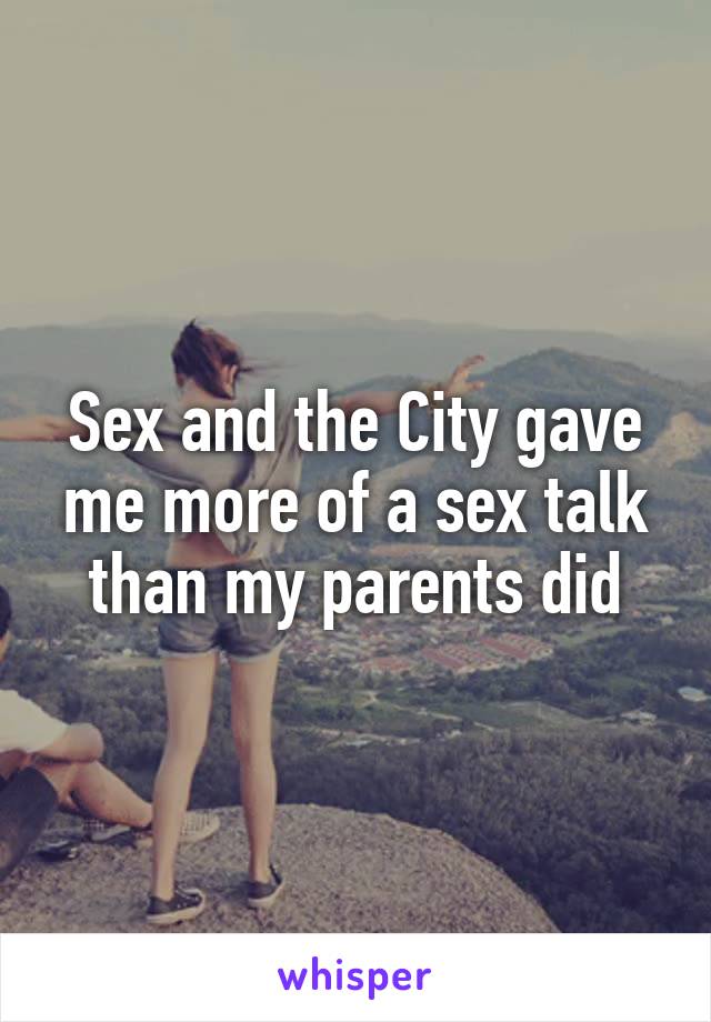 Sex and the City gave me more of a sex talk than my parents did