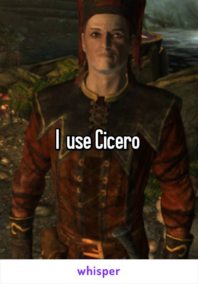 I  use Cicero 
