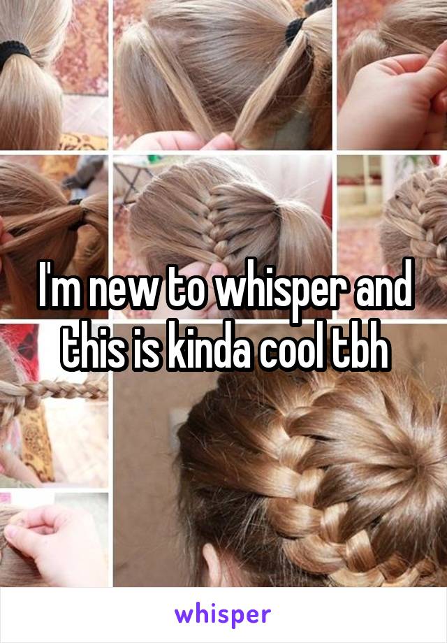 I'm new to whisper and this is kinda cool tbh