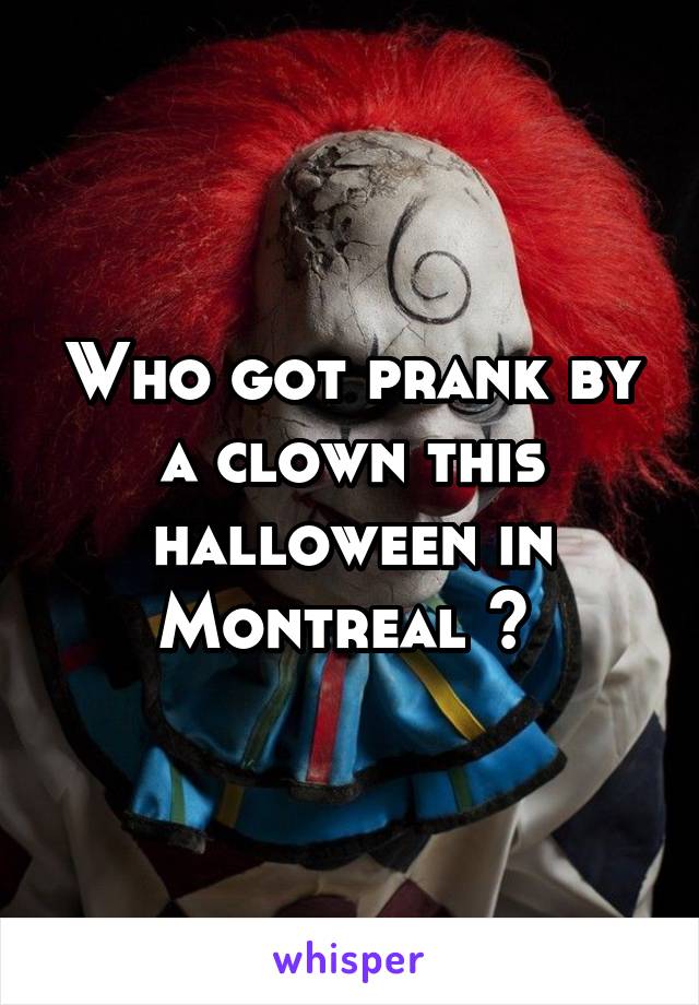 Who got prank by a clown this halloween in Montreal ? 