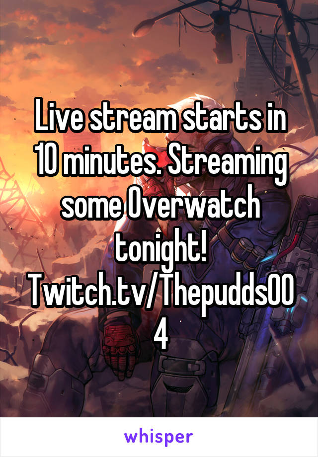 Live stream starts in 10 minutes. Streaming some Overwatch tonight!
Twitch.tv/Thepudds004