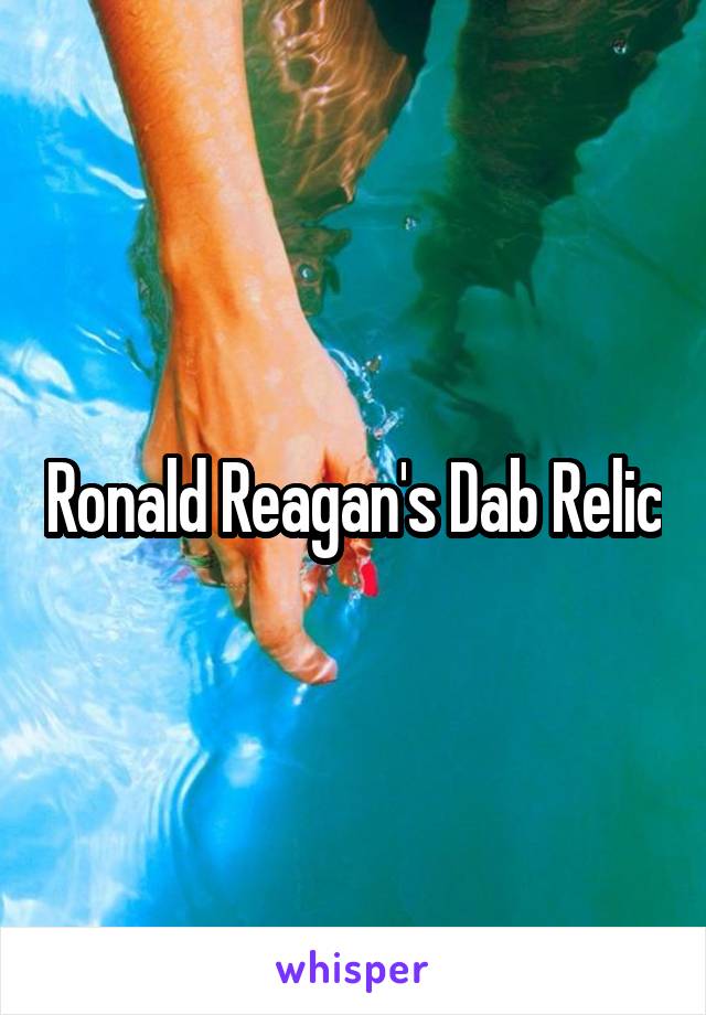 Ronald Reagan's Dab Relic